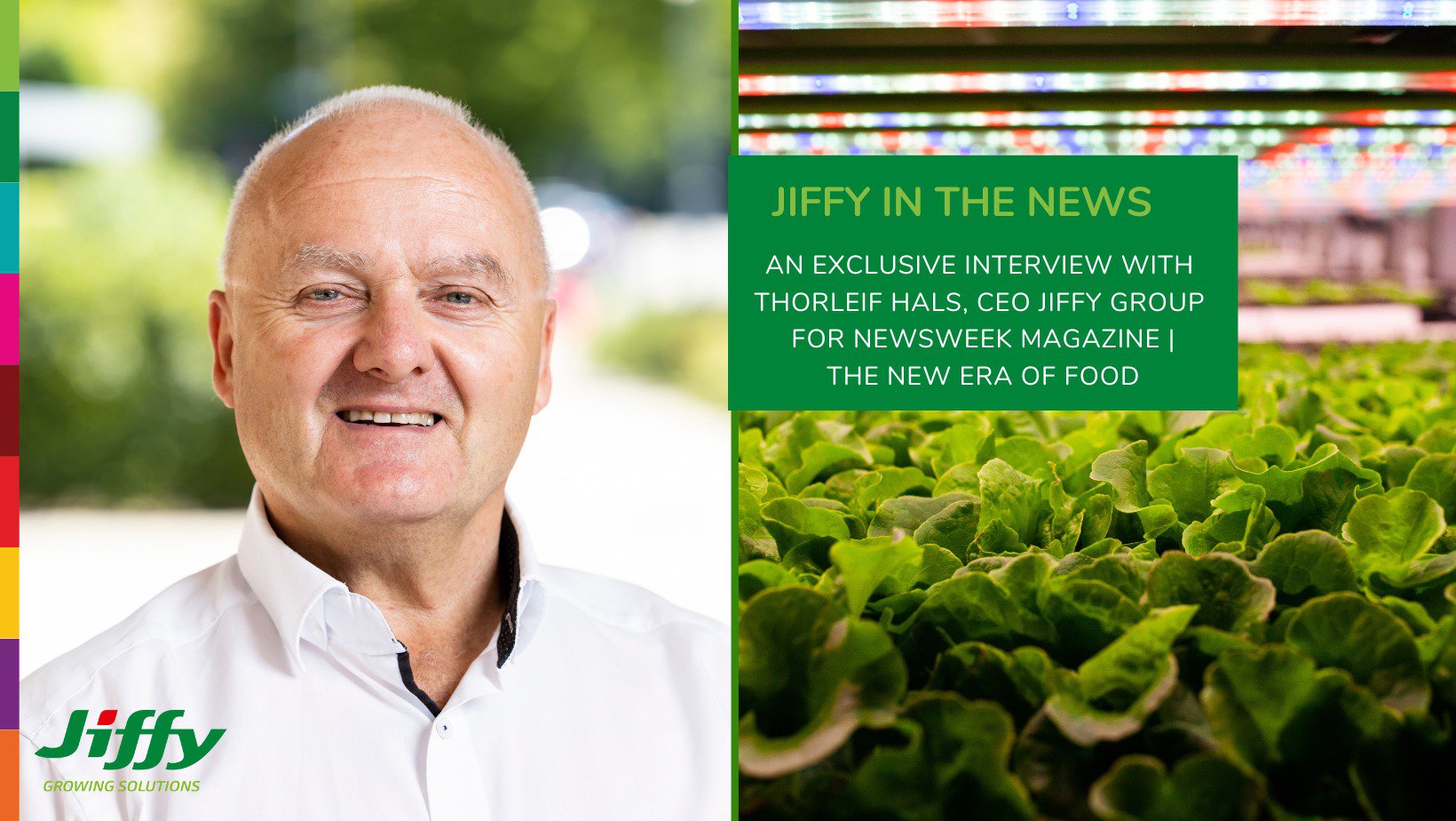 An image showcasing Thorleif Hals, CEO of Jiffy Group, with a smile, standing beside an indoor agriculture production of lettuce. A white message overlay reads, "An Exclusive Interview with Thorleif Hals, CEO of Jiffy Group, for Newsweek Magazine."